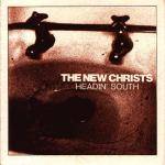 The New Christs : Headin' South
